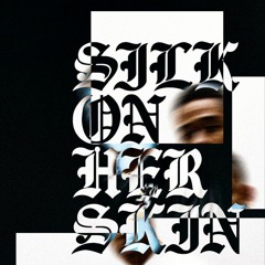 silk on her skin (prod. raph ryuichi)