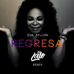 Dj Lalo X Eva Ayllon - Regresa (Remix) [Aleteo, Guaracha]