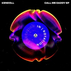 Kendoll - Call Me Daddy