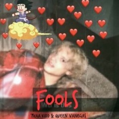 Fools - ThaaKidd Ft QueenVanegas