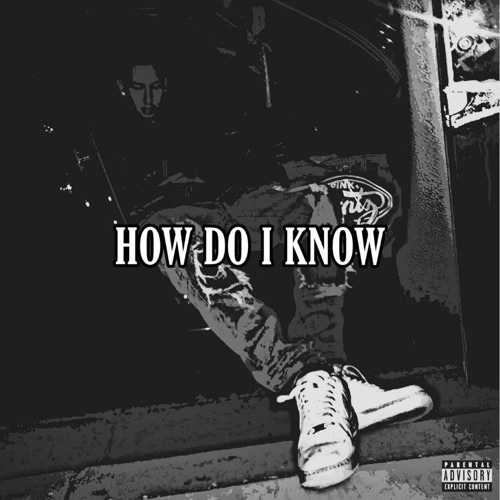 How Do I Know (Prod. Lonzboy)