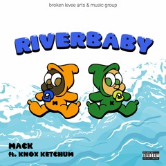 Riverbaby (feat. Knox Ketchum)