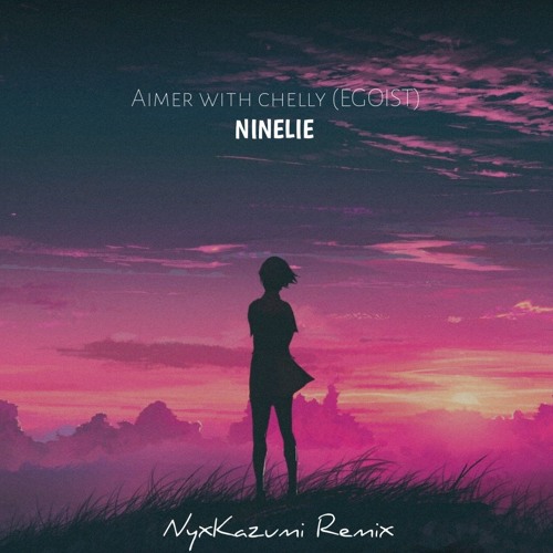 Aimer With Chelly Egoist Ninelie Nyxkzmi Remix By Nyxkzmi On Soundcloud Hear The World S Sounds