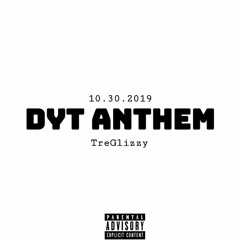 TreGlizzy- DytAnthem