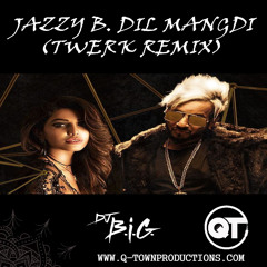 DJ B.i.G. - Jazzy B - Dil Mangdi (TWERK REMIX)