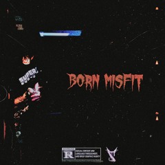 "BORN MISFIT"