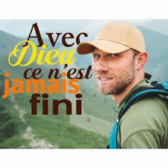 27 10 2019 PN Avec Dieu Ce N'est Jamais Fini