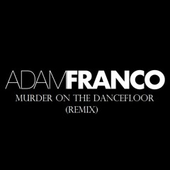 Sophie Ellis-Bextor - Murder On The Dancefloor (Adam Franco Remix)
