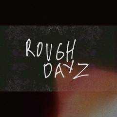 Rough Dayz (Feat. Andres)