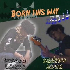 SHADOW - BORN THIS WAY FEAT DA