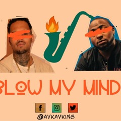 Davido X Chris Brown - Blow My Mind ,Saxophone Instrumental Remix (AfroBeats Cover)By @AyKayKing