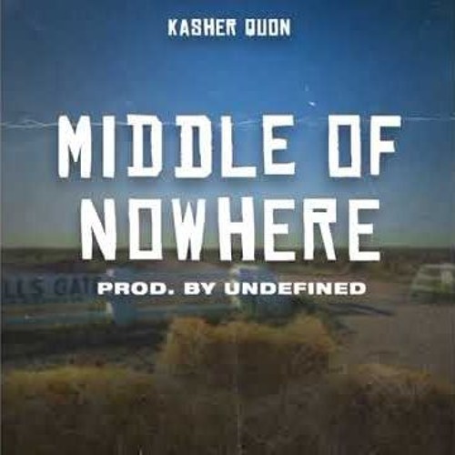 Kasher Quon - Middle Of Nowhere (Prod By Undefined)