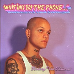 WAITING BY THE PHONE