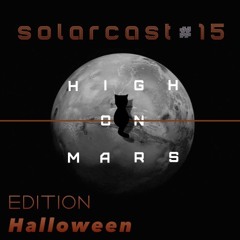 High On Mars - Solarcast # 15 [Edition Halloween]