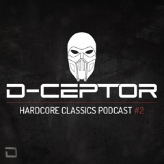 D-Ceptor - Hardcore Classics Podcast #2
