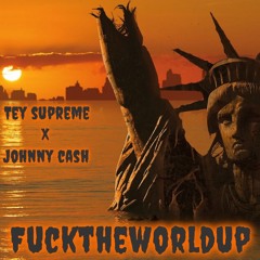 Tey Supreme x Johnny Cash x Fuck The World Up