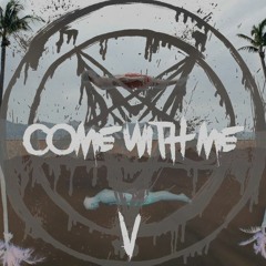 Come With Me