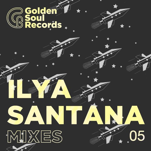 ILYA SANTANA@GOLDEN MIXTAPE #5