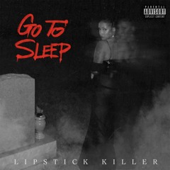 Lipstick Killer - Go To Sleep