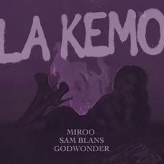 [OUT NOW] Miroo X Sam Blans - La Kemo (feat. Godwonder)