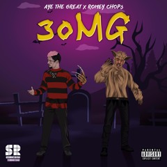 AYE THE GREAT X ROMEY CHOP$ ~ "30 MG"(VIDEO IN DESCRIPTION)