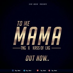TNG ft Kass - To Me Mama