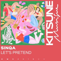 Sinqa - Let's Pretend⎜Kitsuné Musique