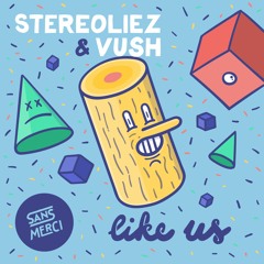 Stereoliez & Vush - Like Us