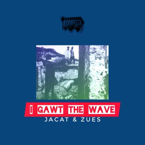 I GAWT THE WAVE