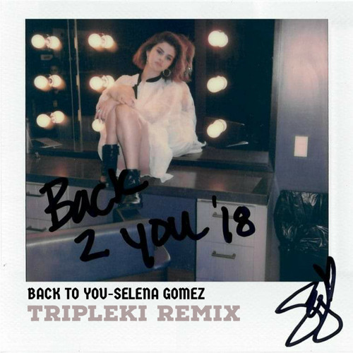 Back To You-Selena Gomez(Kenny Kelpirt Remix)