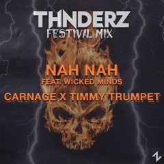 Carnage x Timmy Trumpet - Nah Nah Feat. Wicked Minds(THNDERZ Festival Mix)SUPPORTED BY TIMMY TRUMPET