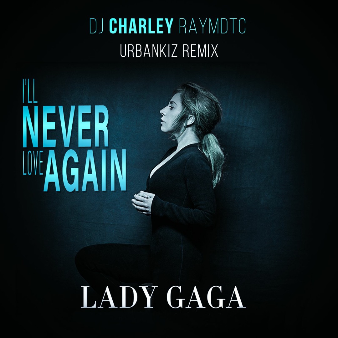 Stream Lady Gaga - I Will Never Love Again (Urbankiz Remix