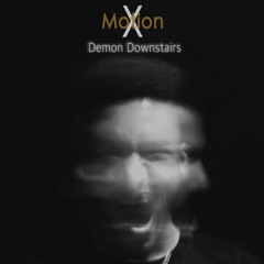 Motion X - Demon Downstairs (Video Link)