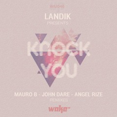 Landik - Knock You (Mauro B Remix)@Wake Up