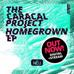 NËU010 - The Caracal Project - Homegrown EP