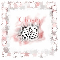 Closer