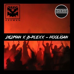 Dedman & B-Plexx - Hooligan [Free dl]