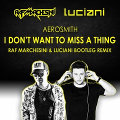 AEROSMITH - I Don't Want To Miss A Thing (RAF MARCHESINI & LUCIANI Bootleg Remix) [FILTERED VOCALS]