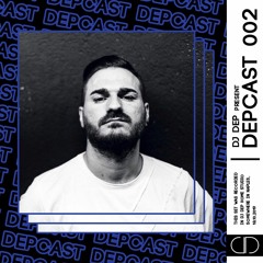 DJ DEP presents DEPCAST: Episode 002