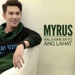 Wala Man Sayo Ang Lahat By MYRUS (Official Lyric Video)