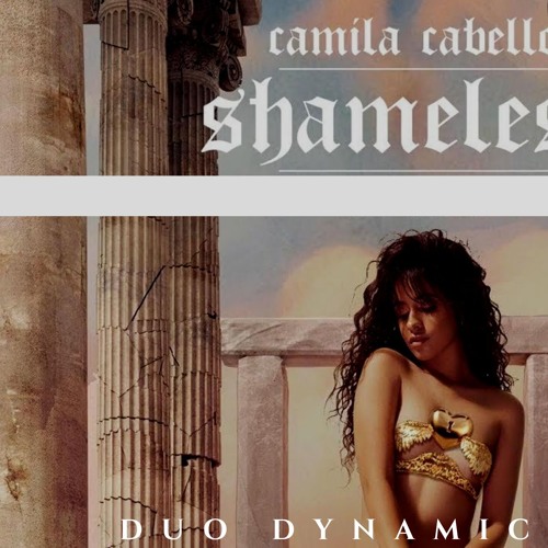 Stream Camila Cabello - Shameless (Duo Dynamic Remix) by Duo Dynamic |  Listen online for free on SoundCloud