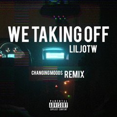 We Taking Off [Changing Moods Remix] (prod. SilentCinema)