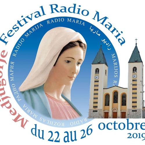 Stream Festival Medjugorje 2019-10-25 Comment aider Radio Maria France  (bénévolat) by Radio Maria France | Listen online for free on SoundCloud