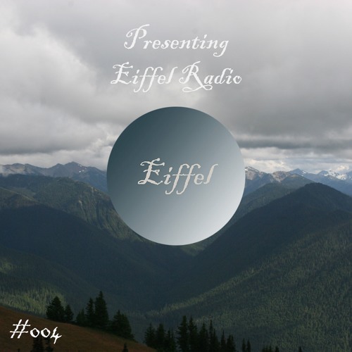 Eiffel Presents: Eiffel Radio #004