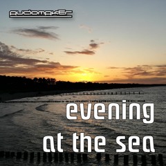 Audiomaker_Evening at the sea (free download)