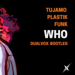 Tujamo & Plastik Funk - WHO ( Dualvox Bootleg )