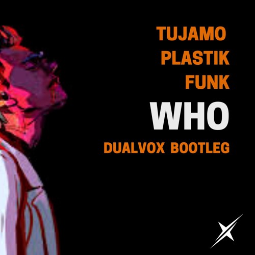 Stream Tujamo & Plastik Funk - WHO ( Dualvox Bootleg ) by Dualvox | Listen  online for free on SoundCloud
