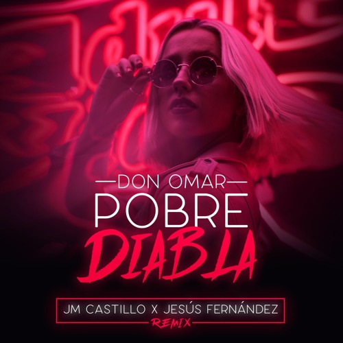 Don Omar - Pobre Diabla (Jm Castillo & Jesús Fernández RMX) SUPPORT x DON OMAR!
