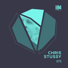 CHRIS STUSSY. B4 Podcast 075