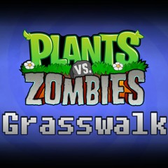 Plants Vs Zombies OST - Grasswalk (Remix)